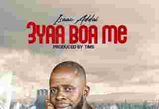 Isaac Addai - 3yaa Boa Me