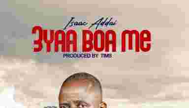 Isaac Addai - 3yaa Boa Me